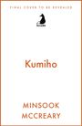 Oben steht "FINAL COVER TO BE REVEALED", darunter ein Logo mit "Arcadia". In der Mitte "Kumiho". Unten "MINSOOK MCCREARY".