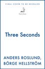 Text: "FINAL COVER TO BE REVEALED", "Three Seconds", "Anders Roslund, Börge Hellström". Logo: Segelboot mit Schriftzug "MacLehose".