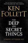 „The Deep and Secret Things“ von Ken Follett, erscheint im September 2027. Schwarzer Hintergrund mit heller Schrift.