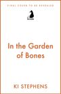 "FINAL COVER TO BE REVEALED" oben, Titel "In the Garden of Bones" und "KI STEPHENS" unten. Logo von Arcadia in der Mitte.
