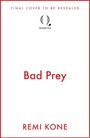 "FINAL COVER TO BE REVEALED. Bad Prey. REMI KONE." Ein schlichtes Cover mit Quercus-Logo oben.