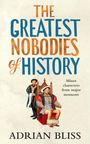 Adrian Bliss: The Greatest Nobodies of History, Buch