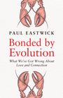 Paul Eastwick: Bonded by Evolution, Buch