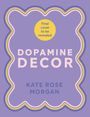 Kate Rose Morgan: Morgan, K: Dopamine Decor, Buch
