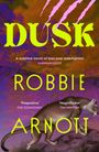 Robbie Arnott: Dusk, Buch