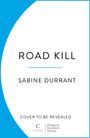 "ROAD KILL", "SABINE DURRANT", "COVER TO BE REVEALED", blau-weiße Buchcover-Design, Logos unten.