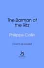 "The Barman of the Ritz" oben, "Philippe Collin" mittig, "Cover to be revealed" darunter. Unten ein Logo mit "doubleday". Blauer Hintergrund.