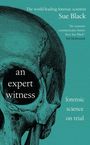 Titel: "an expert witness". Untertitel: "forensic science on trial". Autor: Sue Black. Illustration eines Schädels.
