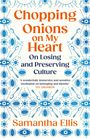 Samantha Ellis: Chopping Onions on My Heart, Buch