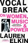 „Vocal Break: On Women, Music & Power“ von Lauren Elkin. Zitate von Octavia Bright und Viv Albertine. Frau singt.