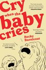 Becky Barnicoat: Cry When the Baby Cries, Buch