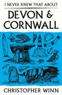 Christopher Winn: I Never Knew That About Devon and Cornwall, Buch