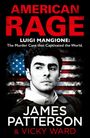 „AMERICAN RAGE. Luigi Mangione: Der Mordfall, der die Welt fesselte. James Patterson & Vicky Ward.“ Mann vor US-Flaggenhintergrund.