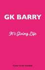 Gk Barry: It's Giving Life, Buch