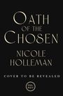 „Oath of the Chosen“, Nicole Holleman. „Cover to be revealed“. Unten ist ein rundes Del Rey Logo. Dunkler Hintergrund.