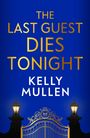 „THE LAST GUEST DIES TONIGHT. KELLY MULLEN.“ Goldene Schrift auf blauem Hintergrund, darunter ein verziertes Tor.