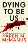 Karen M. McManus: Dying To Be Us, Buch