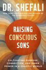 DR. SHEFALI, Raising Conscious Sons. Kultiviere Zweck, Verbindung und innere Stärke in einer chaotischen Welt. Bunte Kreise.