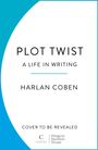 "Plot Twist: A Life in Writing" von Harlan Coben, "Cover to be revealed". Century und Penguin Random House Logos.