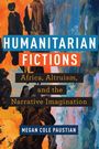 Megan Cole Paustian: Humanitarian Fictions, Buch