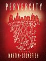 Text: "PERVERCITY", "a novel by MARTIN+STONEFISH". Darstellung einer Stadtsilhouette und floralem Muster auf rotem Hintergrund.