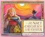 "The Sunset Catcher's Daughter" von Laura Gehl, illustriert von Erin Brown. Eine Frau mit Umhang blickt auf ein leuchtendes Sonnenuntergangsmotiv.