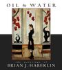 "OIL & WATER. the paintings of BRIAN J. HABERLIN." Eine Frau in Schwarz steht seitlich, umgeben von roten Blumen und Skulpturen.