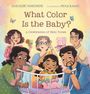 Harshini Vankineni: What Color Is the Baby?: A Celebration of Skin Tones, Buch