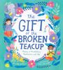 Allan Wolf: The Gift of the Broken Teacup: Poems of Mindfulness, Meditation, and Me, Buch