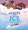 Darcy Whitecrow: Across the Ice: How We Saved the Ojibwe Horse, Buch