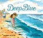 Dashka Slater: Deep Blue: Swimming in the Big Blue Sea, Buch