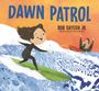 Rob Sayegh Jr: Dawn Patrol: A Father and Daughter Surfing Story, Buch