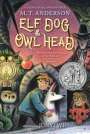 M T Anderson: Elf Dog and Owl Head, Buch