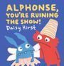 Daisy Hirst: Alphonse, You're Ruining the Show!, Buch