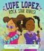 E E Charlton-Trujillo: Lupe Lopez: Rock Star Rivals!, Buch