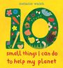 Melanie Walsh: 10 Small Things I Can Do to Help My Planet, Buch