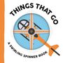 Johnny Barr: Things That Go: A Swirling Spinner Book, Buch