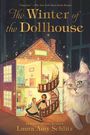 Laura Amy Schlitz: The Winter of the Dollhouse, Buch