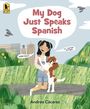 „My Dog Just Speaks Spanish“ und „Andrea Cáceres“. Kind umarmt Hund, Sprechblasen: „ABRAZOS“, „MI MEJOR AMIGA“.