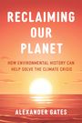 Alexander Gates: Reclaiming Our Planet, Buch