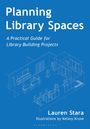 Lauren Stara: Planning Library Spaces, Buch