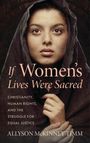Allyson McKinney Timm: If Women's Lives Were Sacred, Buch