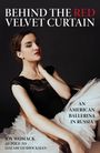 Elizabeth Shockma: Behind the Red Velvet Curtain: An American Ballerina in Russia, Buch