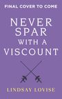 Lindsay Lovise: Never Spar with a Viscount, Buch
