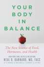 Neal D. Barnard: Your Body in Balance: The New Science of Food, Hormones, and Health, Buch