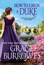 Grace Burrowes: How to Catch a Duke, Buch