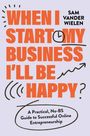 Sam Vander Wielen: When I Start My Business I'll Be Happy, Buch