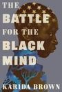 Karida L Brown: The Battle for the Black Mind, Buch