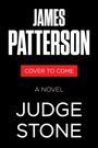 JAMES PATTERSON, COVER TO COME, A NOVEL, JUDGE STONE. Schwarzer Hintergrund, weiße und rote Schrift.