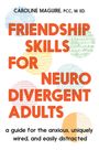 Caroline Maguire: Friendship Skills for Neurodivergent Adults, Buch